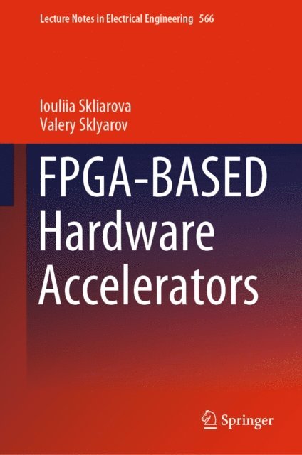 Valery Sklyarov, Iouliia Skliarova - FPGA-BASED Hardware Accelerators, E-bok