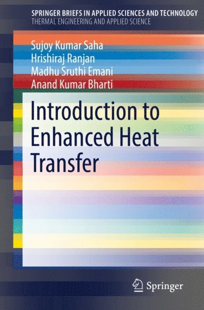 Anand Kumar Bharti, Madhu Sruthi Emani, Hrishiraj Ranjan, Sujoy Kumar Saha - Introduction to Enhanced Heat Transfer, E-bok