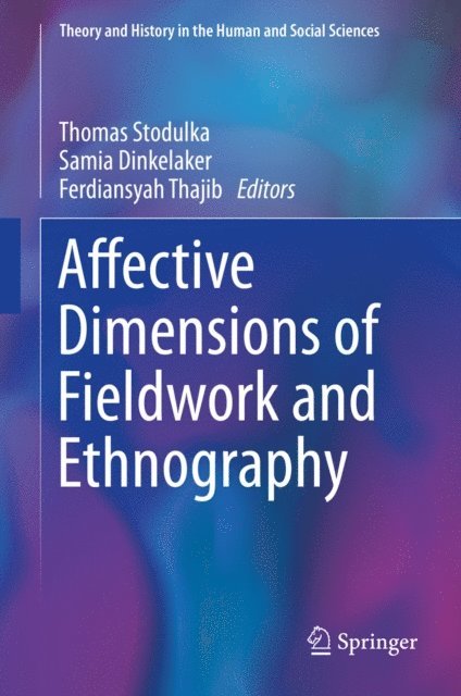 Ferdiansyah Thajib, Samia Dinkelaker, Thomas Stodulka - Affective Dimensions of Fieldwork and Ethnography, E-bok