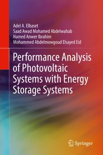 Mohammed Abdelmowgoud Elsayed Eid, Hamed Anwer Ibrahim, Saad Awad Mohamed Abdelwahab, Adel A. Elbaset - Performance Analysis of Photovoltaic Systems with Energy Storage Systems, E-bok