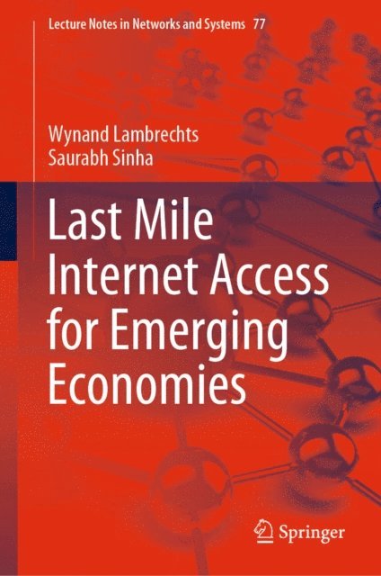 Saurabh Sinha, Wynand Lambrechts - Last Mile Internet Access for Emerging Economies, E-bok