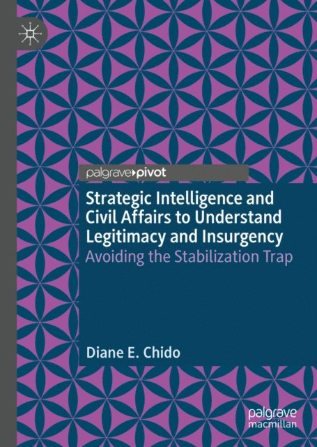 Diane E. Chido - Strategic Intelligence and Civil Affairs to Understand Legitimacy and Insurgency, E-bok