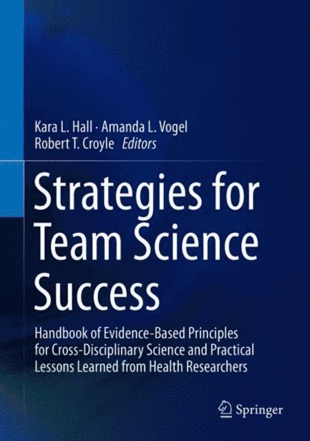 Robert T. Croyle, Amanda L. Vogel, Kara L. Hall - Strategies for Team Science Success, E-bok