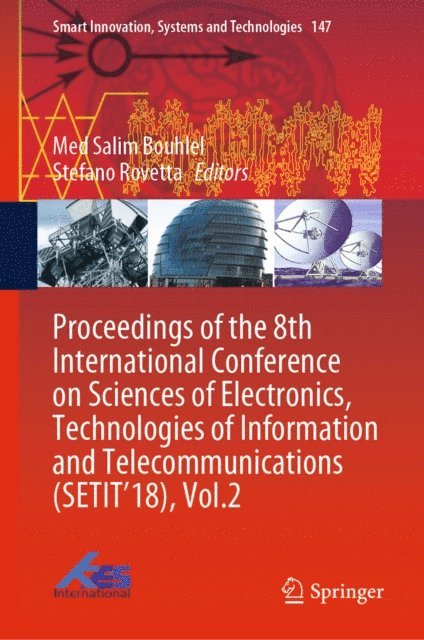 Stefano Rovetta, Med Salim Bouhlel - Proceedings of the 8th International Conference on Sciences of Electronics, Technologies of Information and Telecommunications (SETIT'18), Vol.2, E-bok