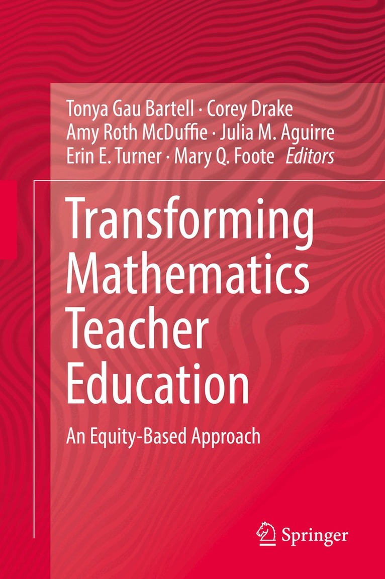 Tonya Gau Bartell, Corey Drake, Amy Roth McDuffie, Julia M. Aguirre, Erin E. Turner, Mary Q. Foote - Transforming Mathematics Teacher Education, Inbunden