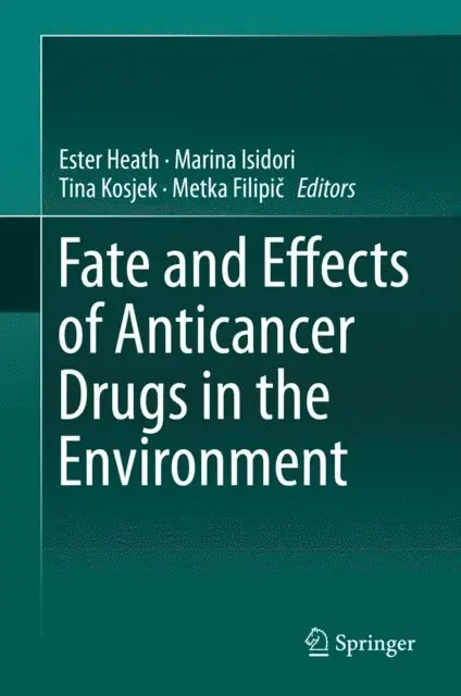 Metka Filipic, Tina Kosjek, Marina Isidori, Ester Heath - Fate and Effects of Anticancer Drugs in the Environment, E-bok. Tillgänglighet: Lägg i varukorg
