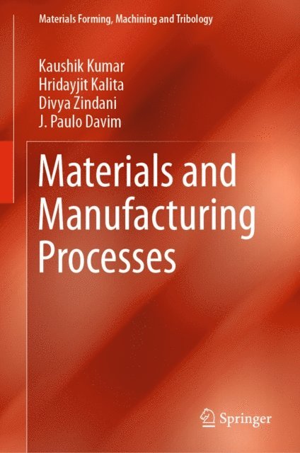 J. Paulo Davim, Divya Zindani, Hridayjit Kalita, Kaushik Kumar - Materials and Manufacturing Processes, E-bok