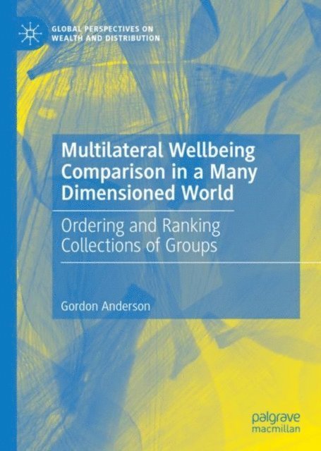 Gordon Anderson - Multilateral Wellbeing Comparison in a Many Dimensioned World, E-bok