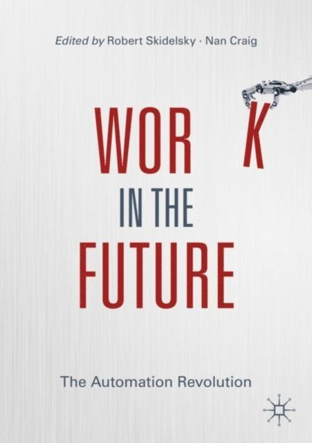 Nan Craig, Robert Skidelsky - Work in the Future, E-bok