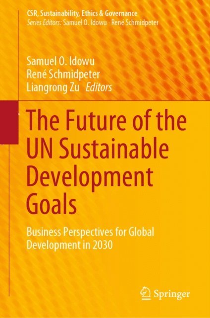 Liangrong Zu, Rene Schmidpeter, Samuel O. Idowu - Future of the UN Sustainable Development Goals, E-bok