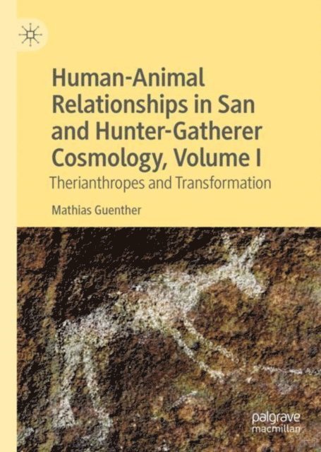 Mathias Guenther - Human-Animal Relationships in San and Hunter-Gatherer Cosmology, Volume I, E-bok