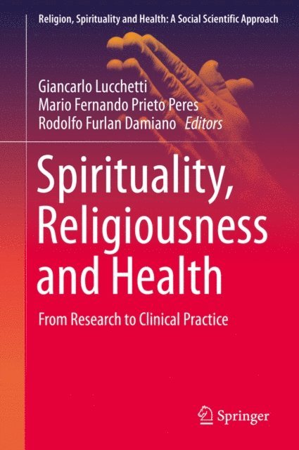 Rodolfo Furlan Damiano, Mario Fernando Prieto Peres, Giancarlo Lucchetti - Spirituality, Religiousness and Health, E-bok