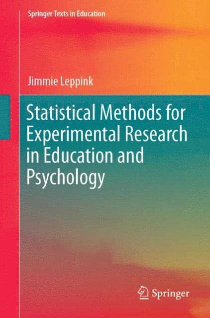 Jimmie Leppink - Statistical Methods for Experimental Research in Education and Psychology, E-bok