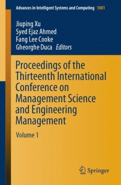 Gheorghe Duca, Fang Lee Cooke, Syed Ejaz Ahmed, Jiuping Xu - Proceedings of the Thirteenth International Conference on Management Science and Engineering Management, E-bok