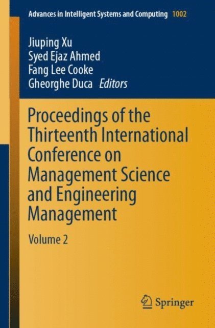 Gheorghe Duca, Fang Lee Cooke, Syed Ejaz Ahmed, Jiuping Xu - Proceedings of the Thirteenth International Conference on Management Science and Engineering Management, E-bok