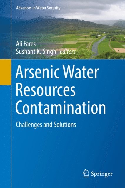 Sushant K. Singh, Ali Fares - Arsenic Water Resources Contamination, E-bok