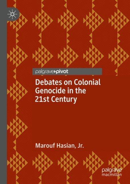 Marouf Hasian Jr. - Debates on Colonial Genocide in the 21st Century, E-bok