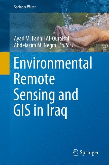 Abdelazim M. Negm, Ayad M. Fadhil Al-Quraishi - Environmental Remote Sensing and GIS in Iraq, E-bok