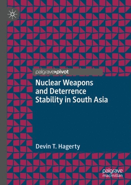 Devin T. Hagerty - Nuclear Weapons and Deterrence Stability in South Asia, E-bok