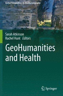GeoHumanities and Health av Sarah Atkinson, Rachel Hunt