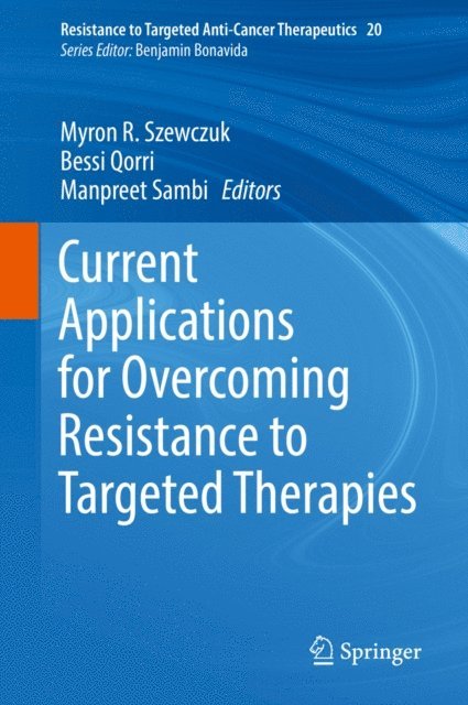Manpreet Sambi, Bessi Qorri, Myron R. Szewczuk - Current Applications for Overcoming Resistance to Targeted Therapies, E-bok