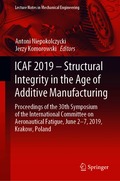 ICAF 2019 - Structural Integrity in the Age of Additive Manufacturing