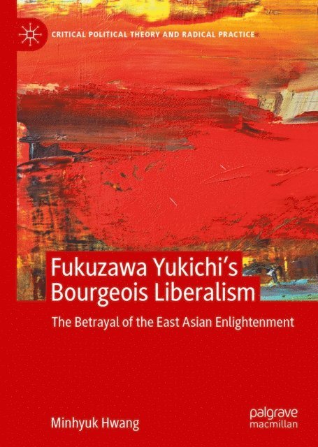 Minhyuk Hwang - Fukuzawa Yukichi's Bourgeois Liberalism, E-bok