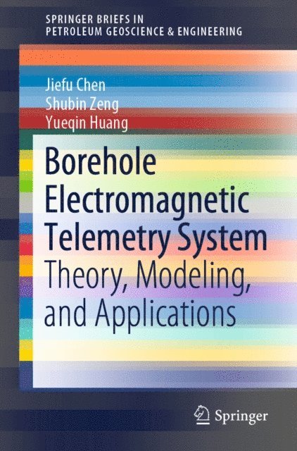 Yueqin Huang, Shubin Zeng, Jiefu Chen - Borehole Electromagnetic Telemetry System, E-bok