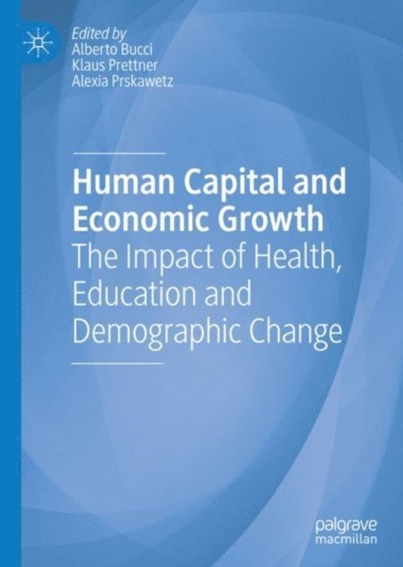 Alexia Prskawetz, Klaus Prettner, Alberto Bucci - Human Capital and Economic Growth, E-bok