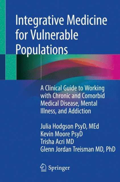 Glenn Jordan Treisman, Trisha Acri, Kevin Moore, Julia Hodgson - Integrative Medicine for Vulnerable Populations, E-bok