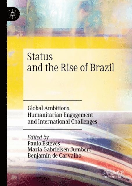Benjamin de Carvalho, Maria Gabrielsen Jumbert, Paulo Esteves - Status and the Rise of Brazil, E-bok
