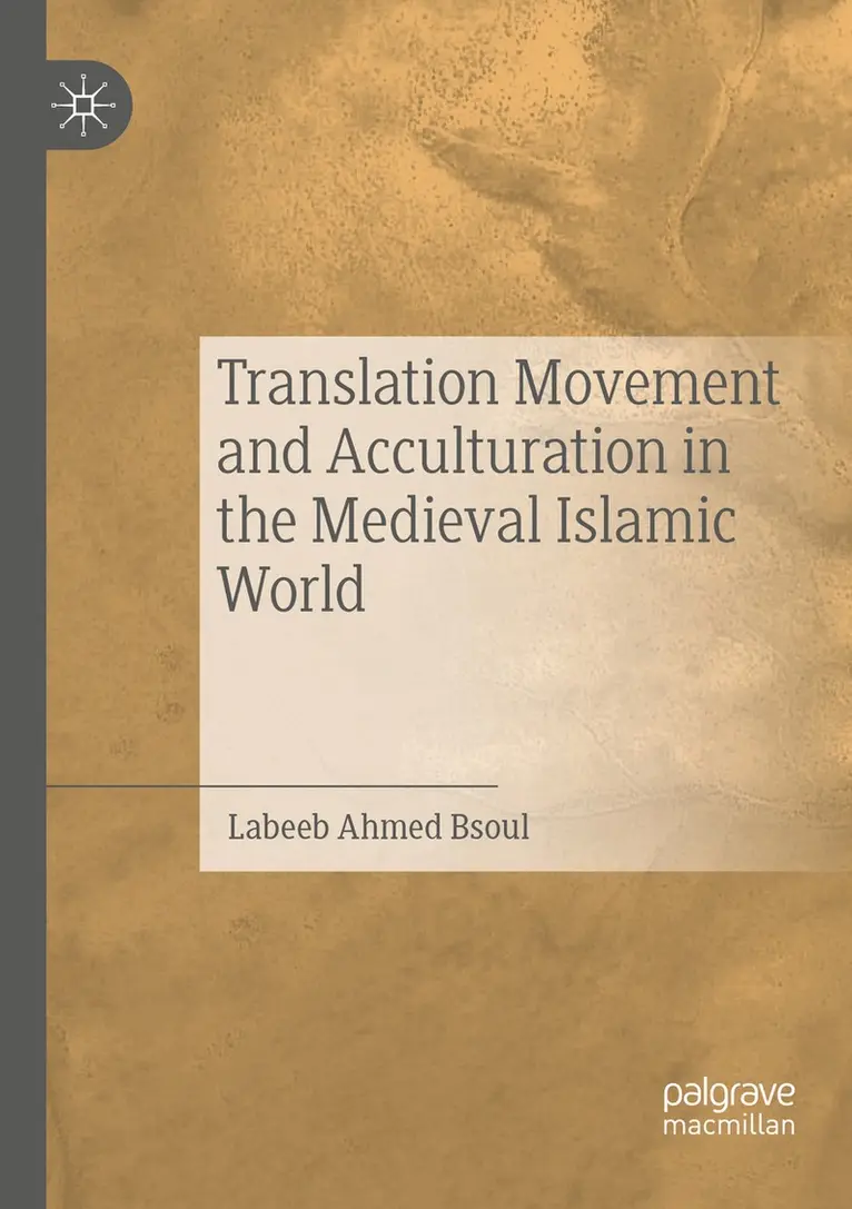 Labeeb Ahmed Bsoul - Translation Movement and Acculturation in the Medieval Islamic World, Häftad. Tillgänglighet: Lägg i varukorg