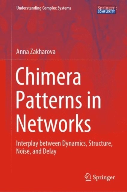 Anna Zakharova - Chimera Patterns in Networks, E-bok