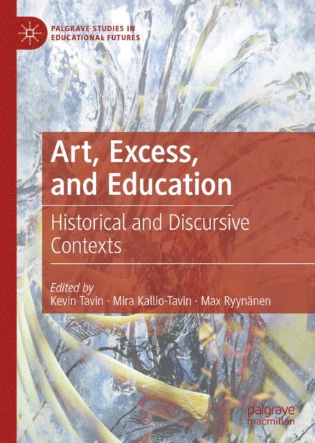 Max Ryynanen, Mira Kallio-Tavin, Kevin Tavin - Art, Excess, and Education, E-bok