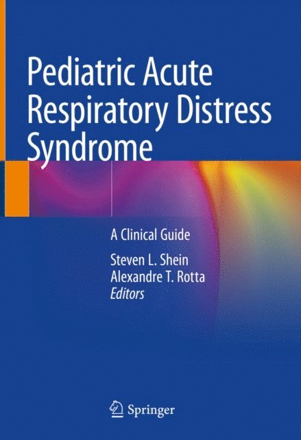 Alexandre T. Rotta, Steven L. Shein - Pediatric Acute Respiratory Distress Syndrome, E-bok