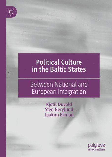 Joakim Ekman, Sten Berglund, Kjetil Duvold - Political Culture in the Baltic States, E-bok