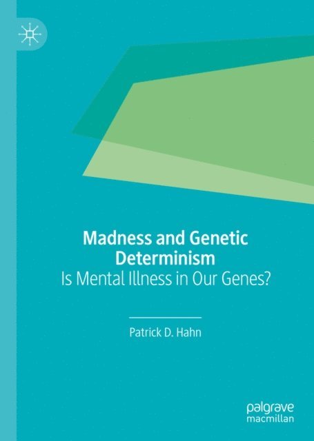 Patrick D. Hahn - Madness and Genetic Determinism, E-bok