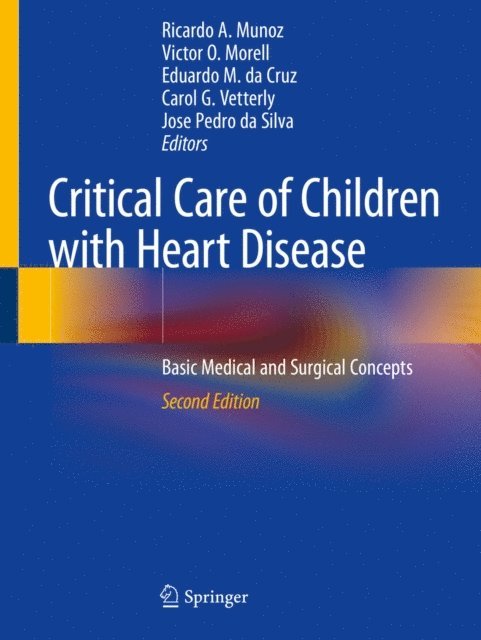 Jose Pedro da Silva, Carol G. Vetterly, Eduardo M. da Cruz, Victor O. Morell, Ricardo A. Munoz - Critical Care of Children with Heart Disease, E-bok