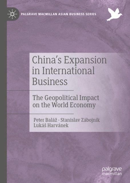 Lukas Harvanek, Stanislav Zabojnik, Peter Balaz - China's Expansion in International Business, E-bok