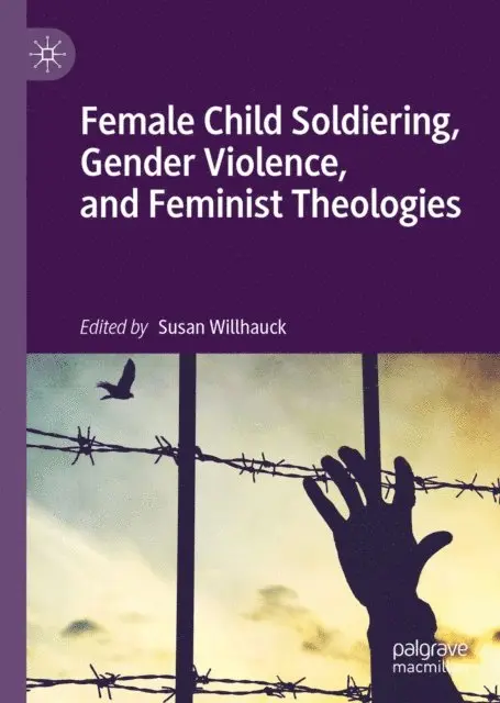 Susan Willhauck - Female Child Soldiering, Gender Violence, and Feminist Theologies, E-bok. Tillgänglighet: Lägg i varukorg