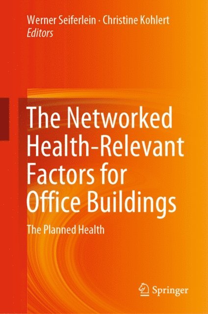 Christine Kohlert, Werner Seiferlein - Networked Health-Relevant Factors for Office Buildings, E-bok