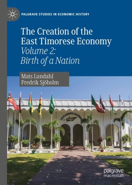 Fredrik Sjoholm, Mats Lundahl - Creation of the East Timorese Economy, E-bok
