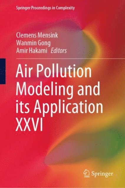 Amir Hakami, Wanmin Gong, Clemens Mensink - Air Pollution Modeling and its Application XXVI, E-bok