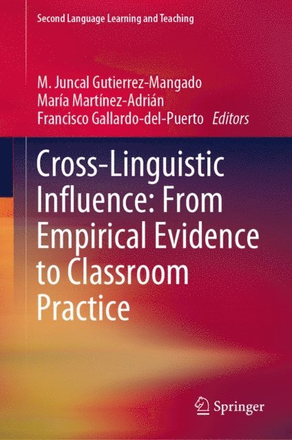 Francisco Gallardo-del-Puerto, Maria Martinez-Adrian, M. Juncal Gutierrez-Mangado - Cross-Linguistic Influence: From Empirical Evidence to Classroom Practice, E-bok