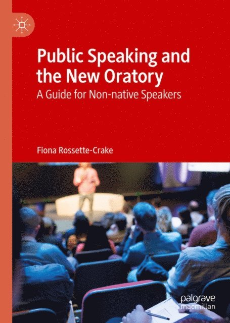Fiona Rossette-Crake - Public Speaking and the New Oratory, E-bok