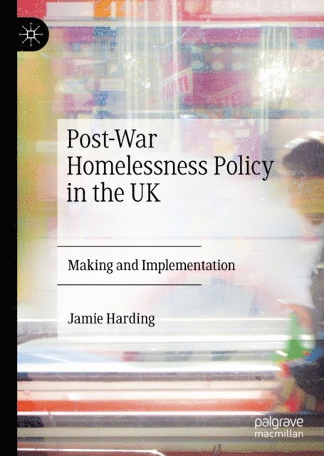 Jamie Harding - Post-War Homelessness Policy in the UK, E-bok