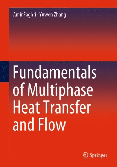 Yuwen Zhang, Amir Faghri - Fundamentals of Multiphase Heat Transfer and Flow, E-bok