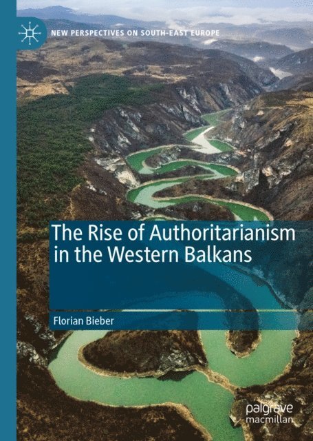 Florian Bieber - Rise of Authoritarianism in the Western Balkans, E-bok