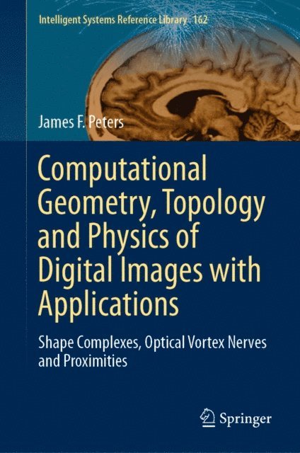 James F. Peters - Computational Geometry, Topology and Physics of Digital Images with Applications, E-bok