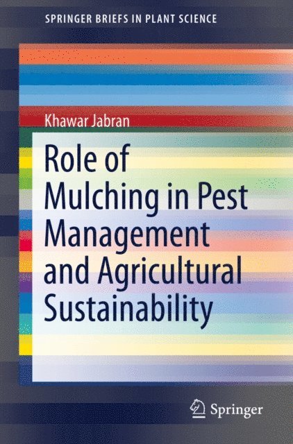 Khawar Jabran - Role of Mulching in Pest Management and Agricultural Sustainability, E-bok